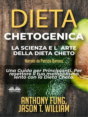 cover image of Dieta Chetogenica--La Scienza e l'Arte della Dieta Cheto